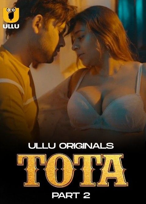 Tota (2024) Season 1 Part 2 Hindi ULLU Web Series